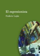 El expresionista di Frederic Luján edito da Books on Demand