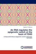 An RNA regulates the epigenetic switch at the basis of FSHD di Daphne S. Cabianca edito da LAP Lambert Academic Publishing