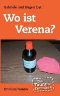 Die Taunus-Ermittler, Band 4 - Wo ist Verena? di Gabriele Jost, Jürgen Jost edito da Books on Demand