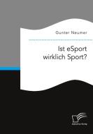 Ist eSport wirklich Sport? di Gunter Neumer edito da Diplomica Verlag