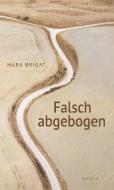 Falsch abgebogen di Mark Brigat edito da Buchschmiede