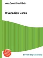 Ii Canadian Corps di Jesse Russell, Ronald Cohn edito da Book On Demand Ltd.