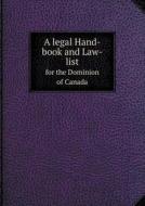 A Legal Hand-book And Law-list For The Dominion Of Canada di Louis-H Tache edito da Book On Demand Ltd.