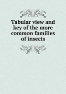 Tabular View And Key Of The More Common Families Of Insects di L C Wooster edito da Book On Demand Ltd.