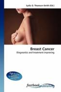 Breast Cancer di Lydia D Thomson-Smith edito da FastBook Publishing