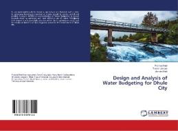 Design and Analysis of Water Budgeting for Dhule City di Pramod Patil, Tushar Jaware, Jitendra Patil edito da LAP Lambert Academic Publishing
