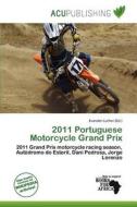 2011 Portuguese Motorcycle Grand Prix edito da Acu Publishing