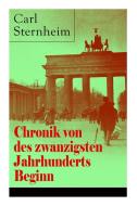 Chronik Von Des Zwanzigsten Jahrhunderts Beginn di Carl Sternheim edito da E-artnow