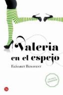 Valeria En El Espejo: Valeria in the Mirror di Elisabet Benavent edito da Punto de Lectura