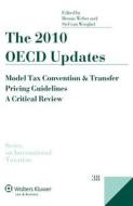 The 2010 OECD Updates: Model Tax Convention and Transfer Pricing Guidelines - A Critical Review di Dennis Weber, Stef van Weeghel edito da WOLTERS KLUWER LAW & BUSINESS