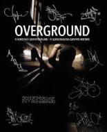 Overground: 9 Nordiska Graffitimalare/9 Scandinavian Graffiti Writers edito da Dokument Forlag