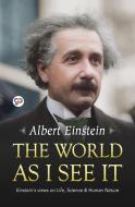 The World as I See It di Albert Einstein edito da General Press