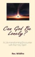 Can God Be Lonely? di Wildfire Divine-Favour edito da Wildfire Publishing House