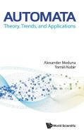 Automata: Theory, Trends, and Applications di Alexander Meduna, Tomas Kozar edito da WORLD SCIENTIFIC PUB CO INC