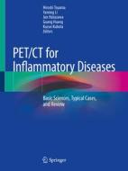 Pet/CT for Inflammatory Diseases: Basic Sciences, Typical Cases, and Review edito da SPRINGER NATURE