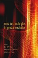 New Technologies In Global Societies di Law Pui-lam edito da World Scientific