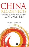 China Reconnects di Gungwu Wang edito da WSPC