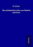 Die scholastische Lehre von Materie und Form di M. Schneid edito da TP Verone Publishing