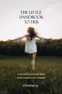 The Little Handbook To Her di Christina Joy edito da Blurb