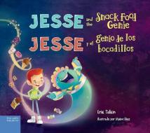 Jesse and the Snack Food Genie / Jesse Y El Genio de Los Bocadillos di Erik Talkin edito da Free Spirit Publishing