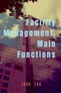 Facility Management Main Functions di John Lok edito da Notion Press