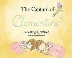 The Capture of Clementine di Jane Wright edito da COCONUT AVENUE INC