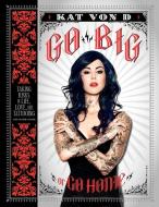 Go Big or Go Home di Kat Von D. edito da HarperCollins Publishers Inc