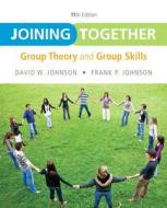 Joining Together: Group Theory and Group Skills di David W. Johnson, Frank P. Johnson edito da Pearson