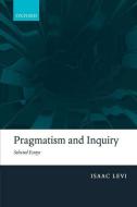 Pragmatism and Inquiry di Isaac Levi edito da OUP Oxford