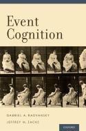 Event Cognition di Gabriel A. Radvansky, Jeffrey M. Zacks edito da Oxford University Press Inc