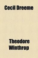 Cecil Dreeme di Theodore Winthrop edito da General Books Llc