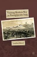 Visiting Modern War in Risorgimento Italy di Jonathan Marwil edito da Palgrave Macmillan