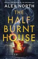 The Half Burnt House di Alex North edito da Penguin Books Ltd (UK)