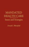 Mandated Health Care di Donald L. Westerfield edito da Praeger
