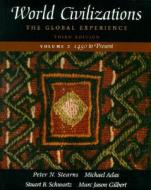 World Civilizations di Peter N. Stearns, Michael B. Adas, Stuart B. Schwartz, Marc Jason Gilbert edito da Pearson Education