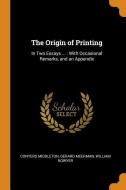 The Origin Of Printing di Conyers Middleton, Gerard Meerman, William Bowyer edito da Franklin Classics Trade Press