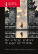 The Routledge Handbook Of Religion And The Body edito da Taylor & Francis Ltd