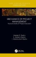 Mechanics Of Project Management di Adedeji B. Badiru, S. Abidemi Badiru, I. Adetokunboh Badiru edito da Taylor & Francis Ltd