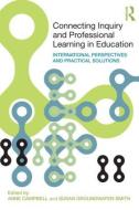 Connecting Inquiry and Professional Learning in Education di Anne Campbell edito da Taylor & Francis Ltd