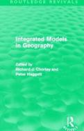 Integrated Models In Geography di Richard J. Chorley, Peter Haggett edito da Taylor & Francis Ltd
