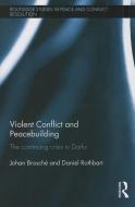 Violent Conflict and Peacebuilding di Johan Brosche, Daniel Rothbart edito da Taylor & Francis Ltd