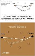 Algorithms and Protocols for Wireless Sensor Networks di Azzedine Boukerche edito da Wiley-Blackwell