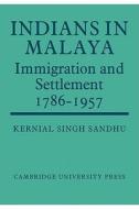Indians in Malaya di Kernial Singh Sandhu edito da Cambridge University Press