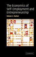 The Economics of Self-Employment and Entrepreneurship di Simon Parker edito da Cambridge University Press
