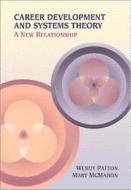 Career Development and Systems Theory: A New Relationship di Wendy Patton, Patton, Mary McMahon edito da Cengage Learning
