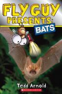 Fly Guy Presents: Bats (Scholastic Reader, Level 2) di Tedd Arnold edito da Scholastic Inc.