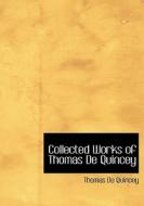 Collected Works Of Thomas De Quincey di Thomas de Quincey edito da Bibliolife