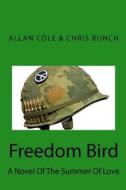 Freedom Bird: A Novel of the Summer of Love di Chris Bunch, Allan Cole edito da Allan Cole