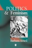 Politics   Feminism di Arneil edito da John Wiley & Sons