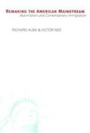 Remaking the American Mainstream di Richard Alba, Victor Nee edito da Harvard University Press